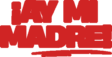 ¡Ay mi Madre!
